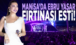 Manisa’da Ebru Yaşar fırtınası esti!