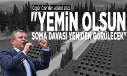 Özgür Özel'den adalet sözü: "Yemin olsun, Soma davası yeniden görülecek"