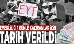 Emekliliği 1 günle kaçıranlar için tarih verildi