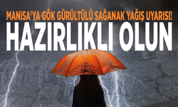 Manisa'ya gök gürültülü sağanak yağış uyarısı! Hazırlıklı olun