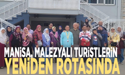 Manisa, Malezyalı turistlerin yeniden rotasında