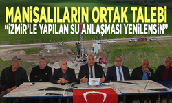 Manisalıların ortak talebi: "İzmir’le yapılan su anlaşması yenilensin"