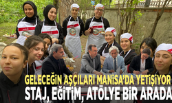 Geleceğin aşçıları Manisa’da yetişiyor! Staj, eğitim, atölye bir arada