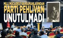 Milli Mücadele kahramanlarından Parti Pehlivan unutulmadı