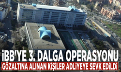 İBB'ye 3. dalga operasyonu: Gözaltına alınan kişiler adliyeye sevk edildi