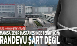 Kilo sorunu olanlara müjde: Manisa Şehir Hastanesi'nde tedavi için randevu şart değil