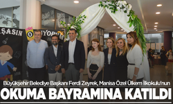 Manisa Büyükşehir Belediye Başkanı Ferdi Zeyrek, Manisa Özel Ülkem İlkokulu’nun Hazırladığı Okuma Bayramı’na Katıldı