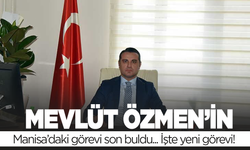 Mevlüt Özmen’in Manisa’daki görevi son buldu: İşte yeni görevi!