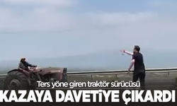 Ters yöne giren traktör sürücüsü kazaya davetiye çıkardı