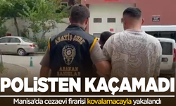 Manisa’da aranan cezaevi firarisi polisten kaçamadı