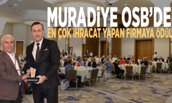 Muradiye OSB’de en çok ihracat yapan firmaya ödül