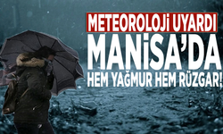 Meteoroloji uyardı: Manisa’da hem yağmur hem rüzgar!