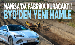 Manisa'da fabrika kuracaktı! BYD'den yeni hamle
