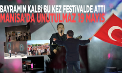 Bayramın kalbi bu kez festivalde attı: Manisa’da unutulmaz 19 Mayıs