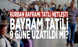 Kurban Bayramı tatili netleşti: Bayram tatili 9 güne uzatıldı mı?
