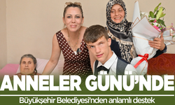 Anneler Günü'nde Büyükşehir'den anlamlı destek