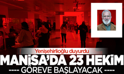 Manisa'da 23 hekim göreve başlayacak!