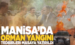Manisa'da orman yangınları masaya yatırıldı