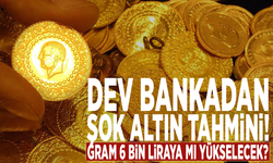 Dev Bankadan şok altın tahmini: Gram 6 bin liraya mı yükselecek?
