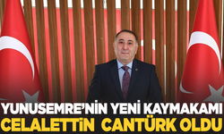 Yunusemre'nin yeni kaymakamı Celalettin Cantürk oldu