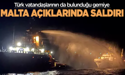 Türk vatandaşlarının da bulunduğu gemiye Malta açıklarında İHA saldırısı