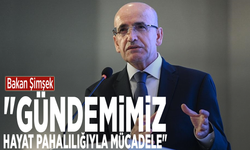 Bakan Şimşek: "Gündemimiz hayat pahalılığıyla mücadele"
