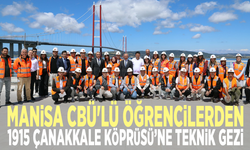 Manisa CBÜ'lü öğrencilerden 1915 Çanakkale Köprüsü’ne teknik gezi