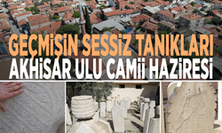 Akhisar Ulu Camii haziresi: Geçmişin sessiz tanıkları