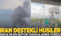 İran destekli Husiler, İsrail'in en büyük havaalanını vurdu
