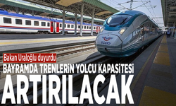 Bakan Uraloğlu duyurdu: Bayramda trenlerin yolcu kapasitesi artırılacak