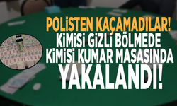 Polisten kaçamadılar! Kimisi gizli bölmede, kimisi kumar masasında yakalandı