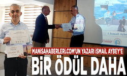 Manisahaberleri.com'un yazarı İsmail Aybey’e bir ödül daha