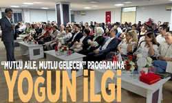 “Mutlu Aile, Mutlu Gelecek” programına yoğun ilgi