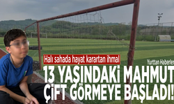 Halı sahada hayat karartan ihmal: 13 yaşındaki Mahmut çift görmeye başladı!