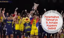 Fenerbahçe Bir Kez Daha Tarih Yazdı, Türkiye’ye 9. Avrupa Kupasını Getirdi
