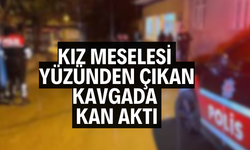 Kız meselesi yüzünden çıkan kavgada kan aktı