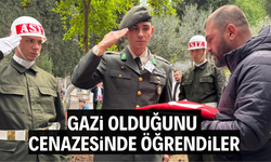 Gazi olduğunu cenazesinde öğrendiler