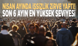 Nisan ayında işsizlik zirve yaptı! Son 6 ayın en yüksek seviyesi