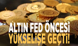 Altın Fed öncesi tırmanışa geçti!