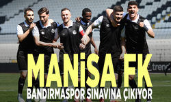 Manisa FK, Bandırmaspor sınavına çıkıyor