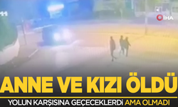 Yolun karşısına geçmeye çalışan anne ve kızına otomobil çarptı