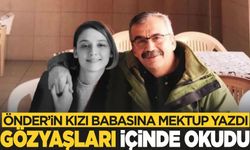 Önder'in kızı babasına yazdığı mektubu gözyaşları içinde okudu