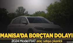 Manisa'da borçtan dolayı 2024 Model FIAT araç satışa çıkarıldı