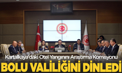 Kartalkaya'daki Otel Yangınını Araştırma Komisyonu, Bolu Valiliğini dinledi
