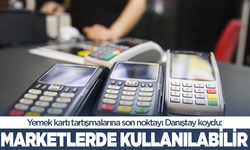 Yemek kartı tartışmalarına son noktayı Danıştay koydu: Marketlerde de kullanılabilir