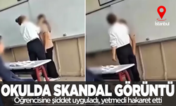 Öğrencisine arkadaşlarının önünde şiddet uyguladı üstüne hakaretler yağdırdı