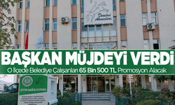 Belediye başkanından çalışanlara müjde: O ilçede belediye çalışanlarına 65 Bin 500 lira promosyon!