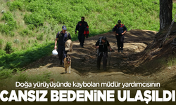 Doğa yürüyüşünde kaybolan müdür yardımcısının cansız bedenine ulaşıldı