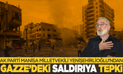 Yenişehirlioğlu'ndan Gazze'deki yardım gönüllülerinin öldürülmesine sert tepki
