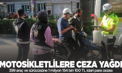 Motosikletlilere ceza yağdı: 399 araç ve sürücüsüne 1 milyon 154 bin 100 TL idari para cezası